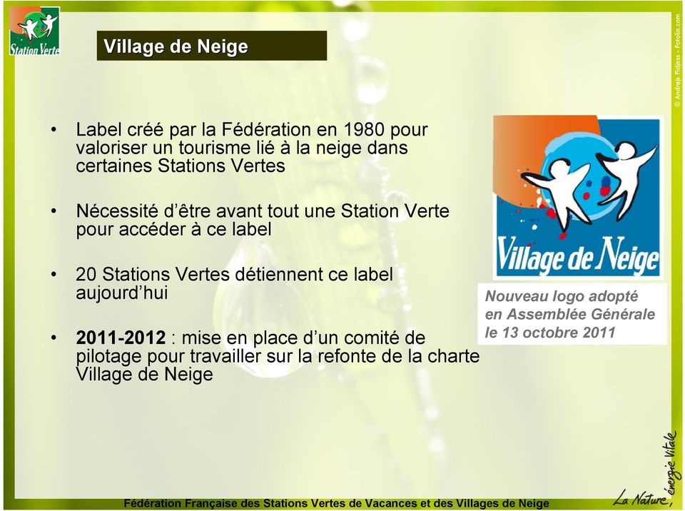 Stations Vertes détiennent ce label aujourd hui 2011-2012 : mise en place d un comité de pilotage pour