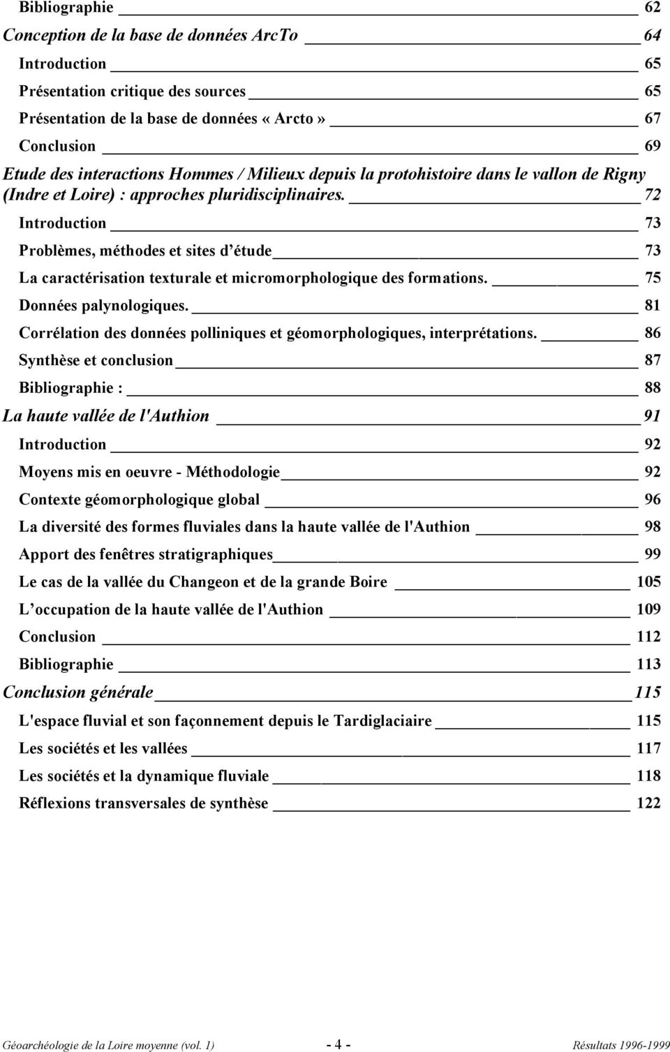 72 Introduction 73 Problèmes, méthodes et sites d étude 73 La caractérisation texturale et micromorphologique des formations. 75 Données palynologiques.
