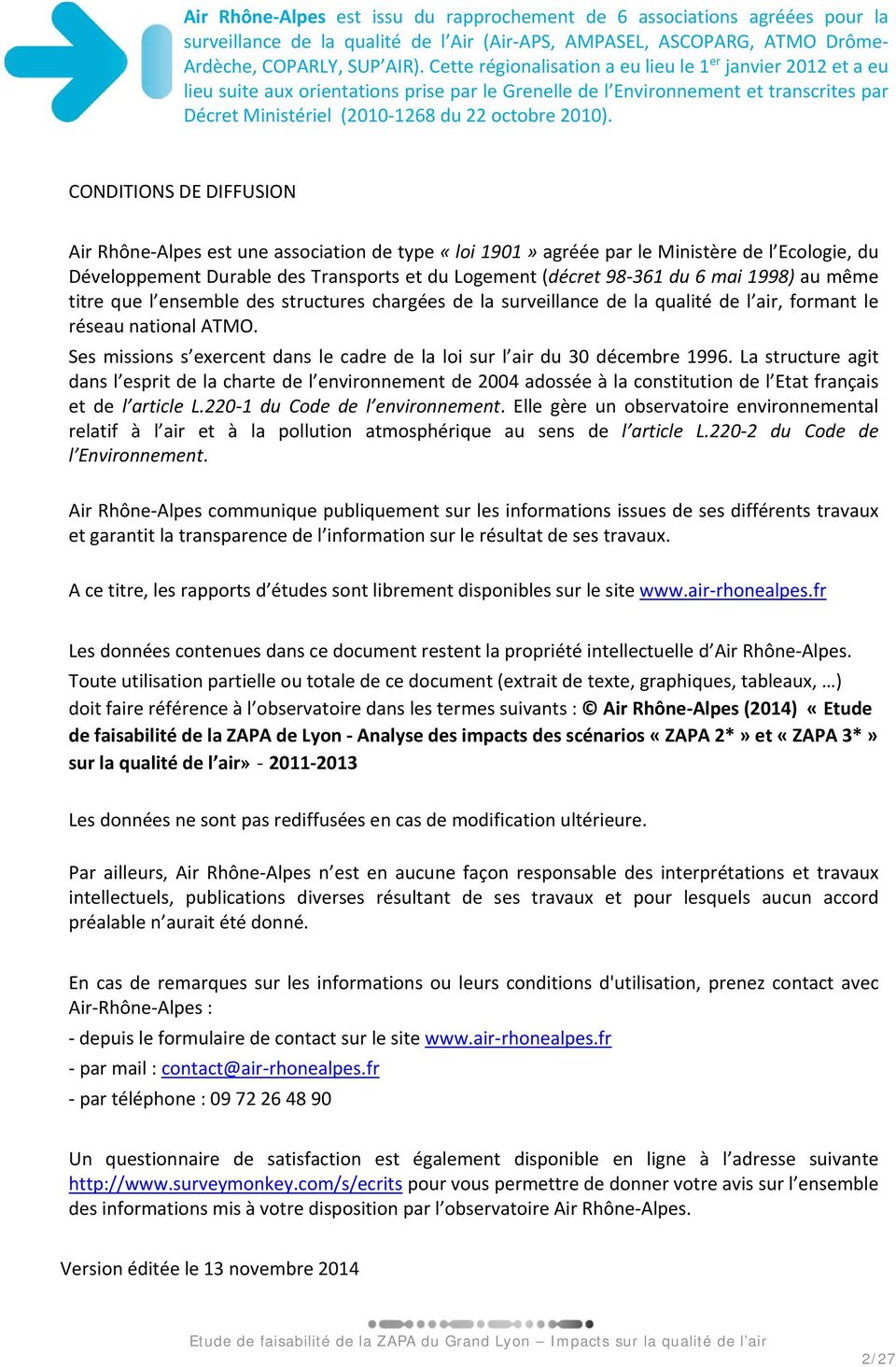 CONDITIONS DE DIFFUSION Air Rhône Alpes est une association de type «loi 1901» agréée par le Ministère de l Ecologie, du Développement Durable des Transports et du Logement (décret 98 361 du 6 mai