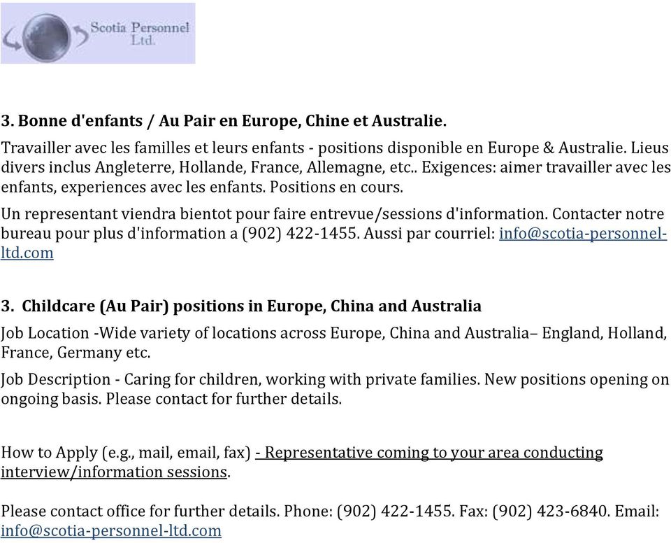 Childcare (Au Pair) positions in Europe, China and Australia Job Location -Wide variety of locations across Europe, China and Australia England, Holland, France, Germany etc.