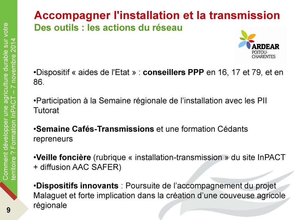 Cédants repreneurs Veille foncière (rubrique «installation-transmission» du site InPACT + diffusion AAC SAFER) 9
