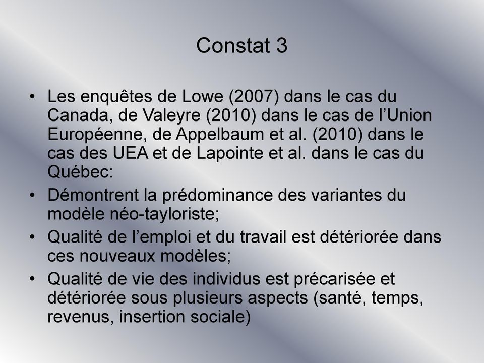 dans le cas du Québec: Démontrent la prédominance des variantes du modèle néo-tayloriste; Qualité de l emploi et du