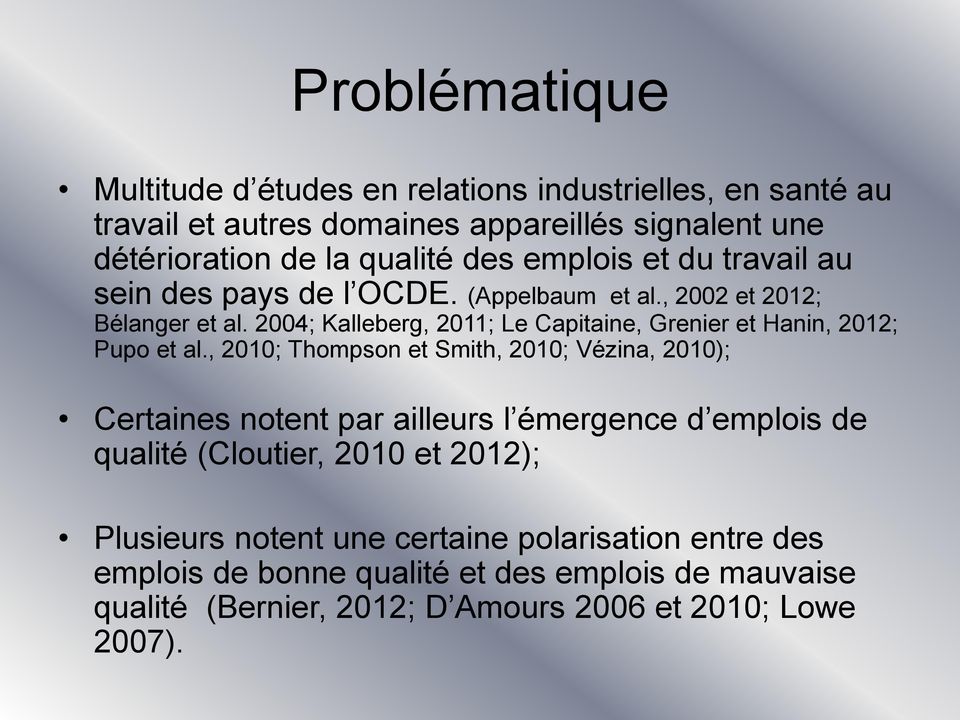2004; Kalleberg, 2011; Le Capitaine, Grenier et Hanin, 2012; Pupo et al.