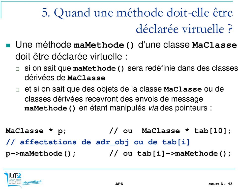 des classes dérivées de MaClasse et si on sait que des objets de la classe MaClasse ou de classes dérivées recevront des