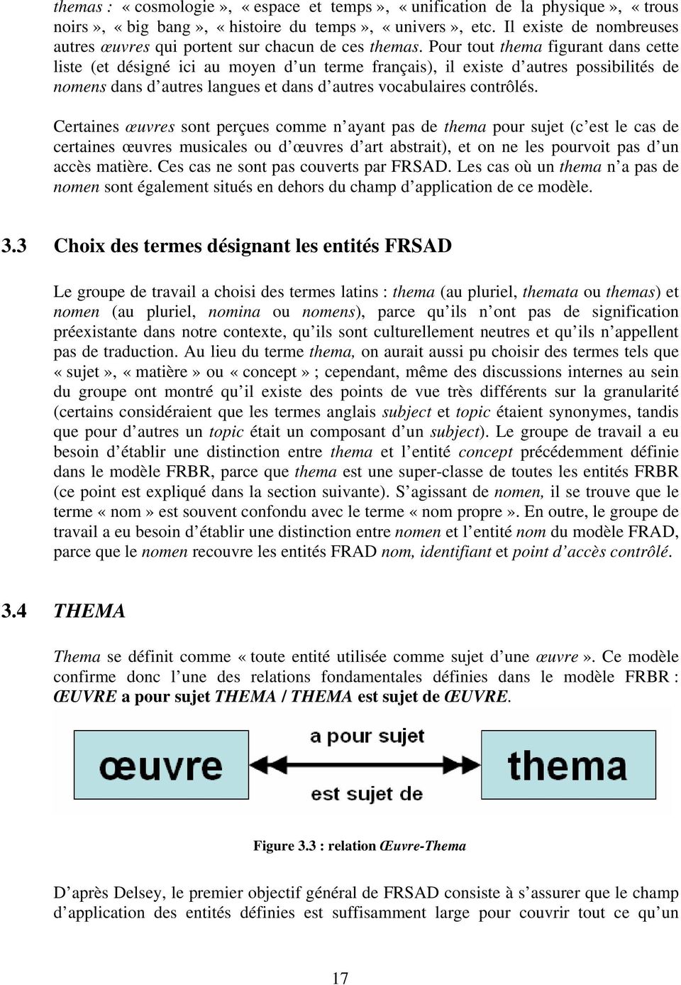 Pour tout thema figurant dans cette liste (et désigné ici au moyen d un terme français), il existe d autres possibilités de nomens dans d autres langues et dans d autres vocabulaires contrôlés.