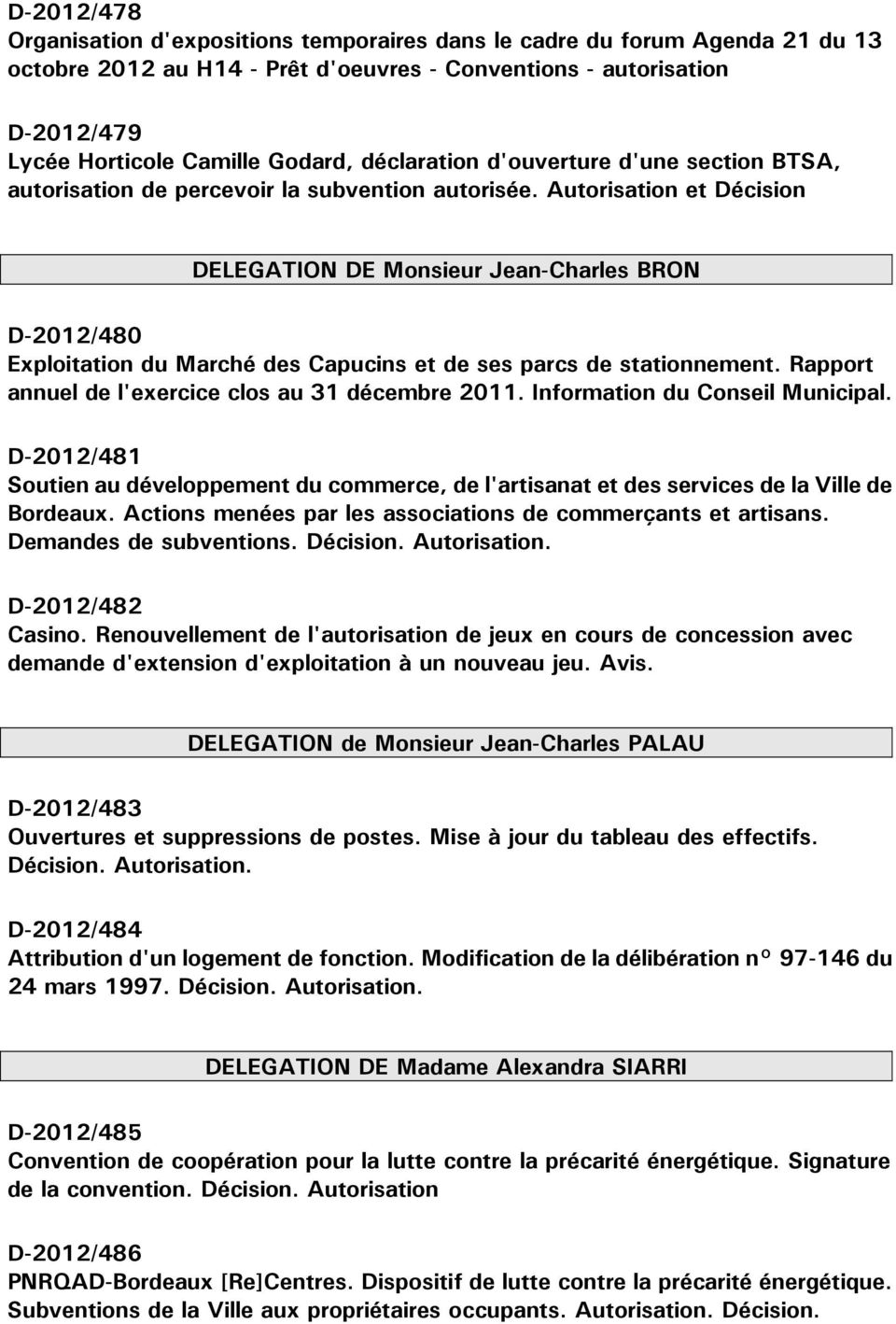 Autorisation et Décision DELEGATION DE Monsieur Jean-Charles BRON D-2012/480 Exploitation du Marché des Capucins et de ses parcs de stationnement.