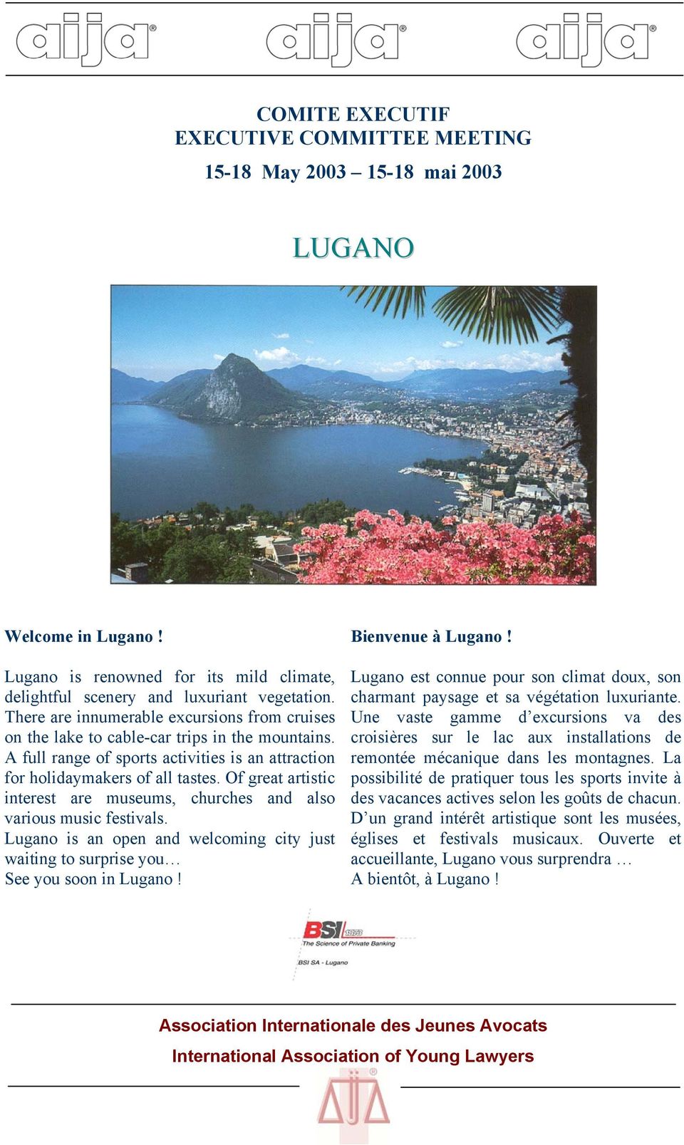 Of great artistic interest are museums, churches and also various music festivals. Lugano is an open and welcoming city just waiting to surprise you See you soon in Lugano! Bienvenue à Lugano!