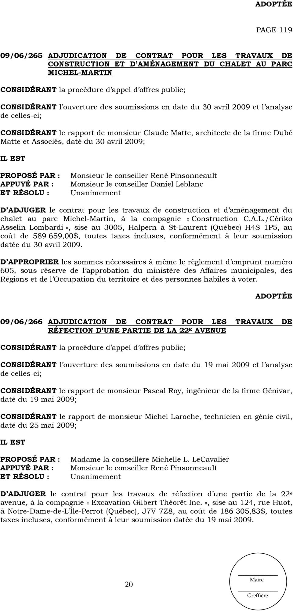 contrat pour les travaux de construction et d aménagement du chalet au parc Michel-Martin, à la compagnie «Construction C.A.L.
