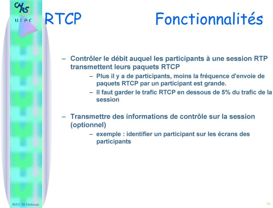 Il faut garder le trafic RTCP en dessous de 5% du trafic de la session Transmettre des informations de contrôle