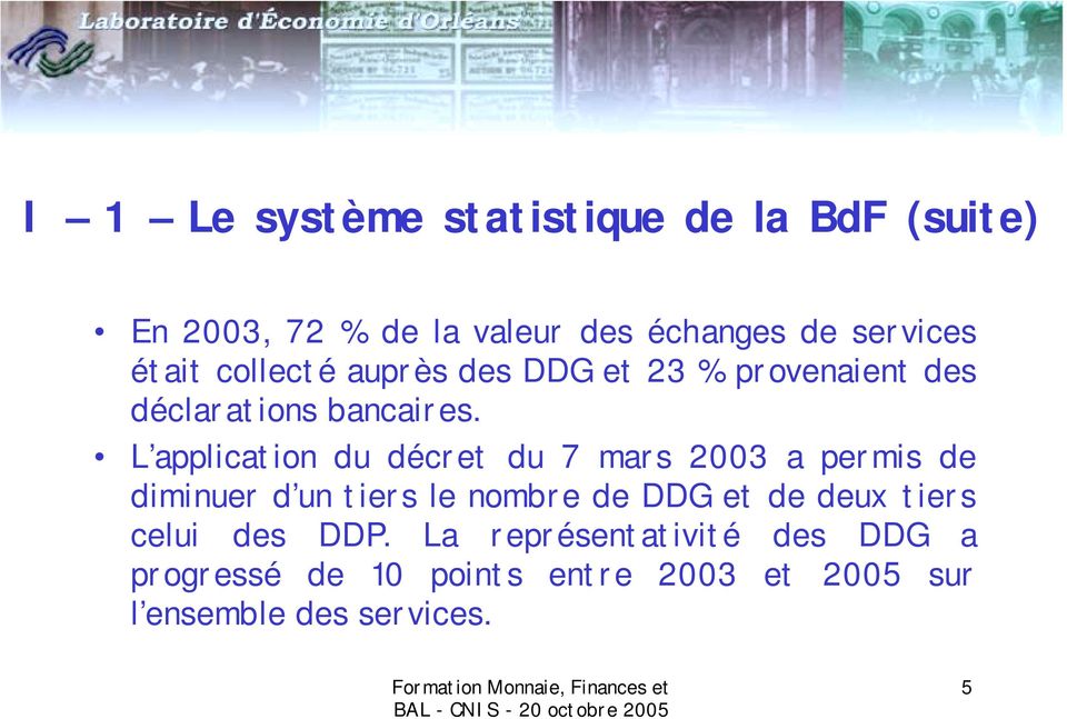 L application du décret du 7 mars 2003 a permis de diminuer d un tiers le nombre de DDG et de deux