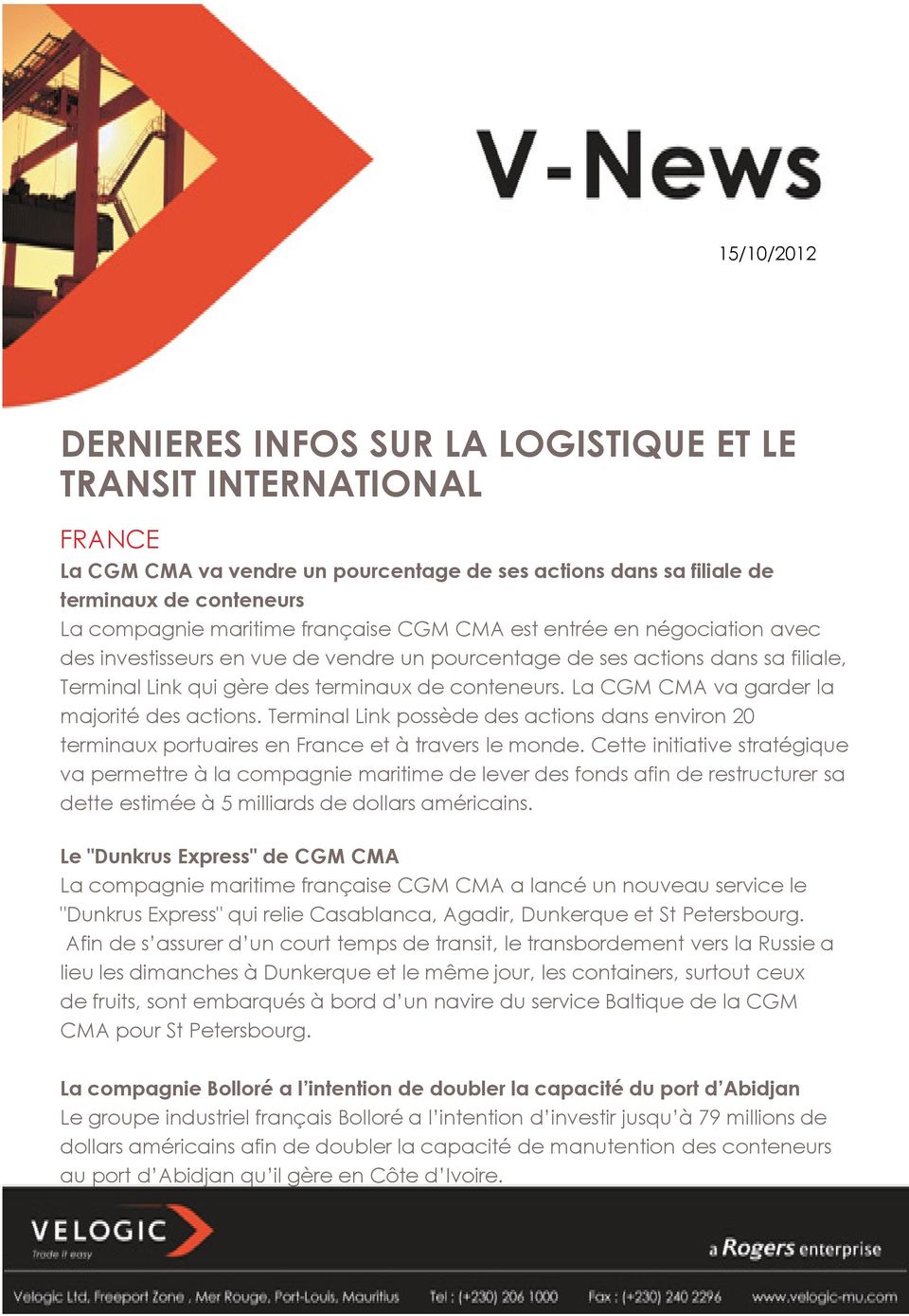 La CGM CMA va garder la majorité des actions. Terminal Link possède des actions dans environ 20 terminaux portuaires en France et à travers le monde.