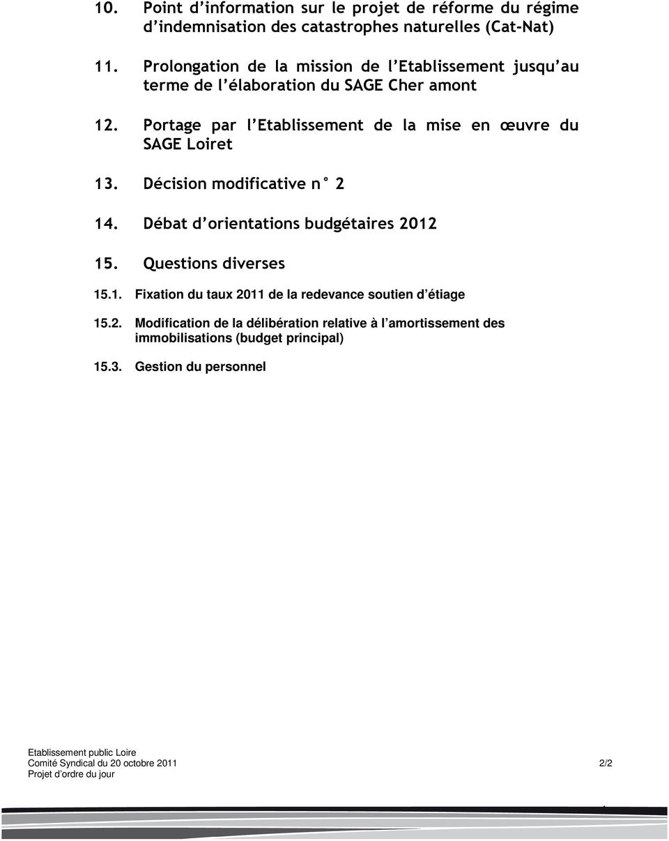 Portage par l Etablissement de la mise en œuvre du SAGE Loiret 13. Décision modificative n 2 14. Débat d orientations budgétaires 2012 15.