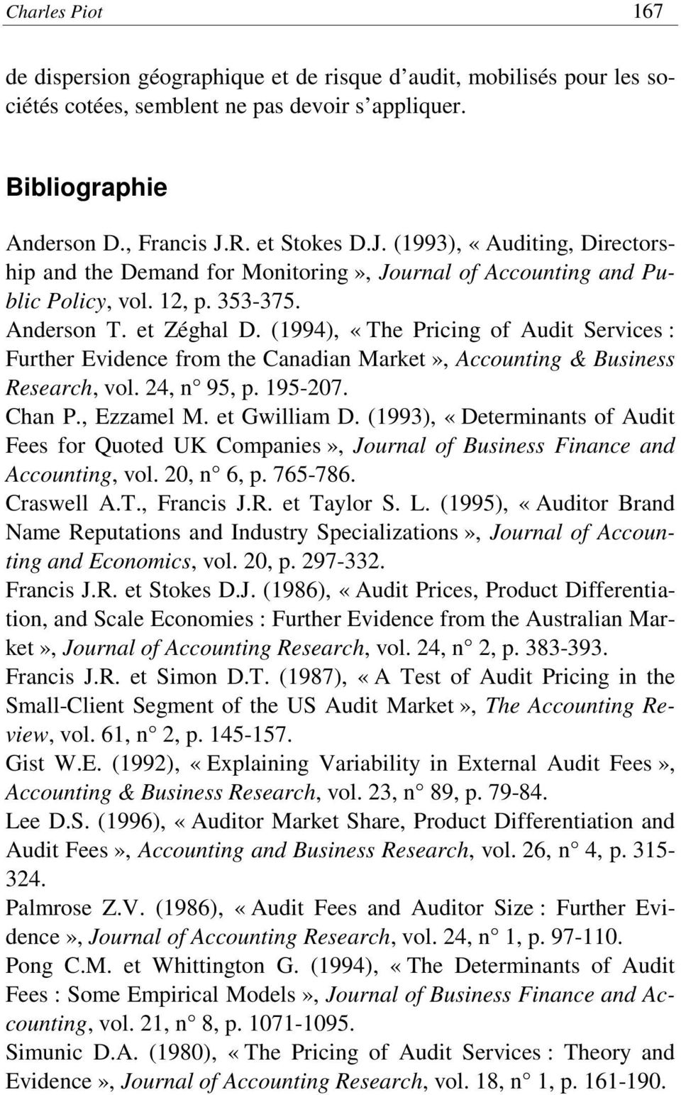(1994), «The Pricing of Audit Services : Further Evidence from the Canadian Market», Accounting & Business Research, vol. 24, n 95, p. 195-207. Chan P., Ezzamel M. et Gwilliam D.