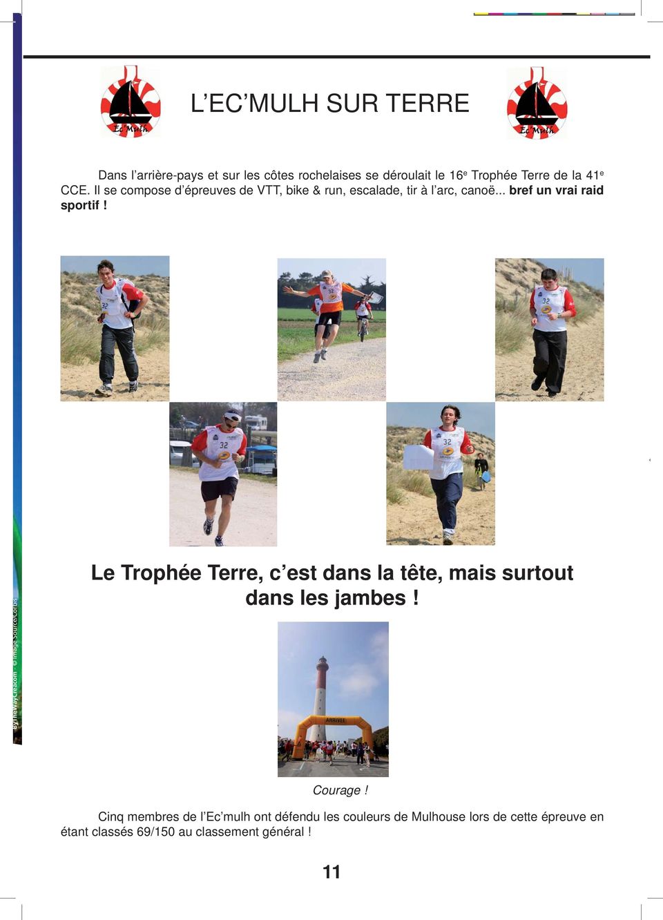 ByTheWayCreacom - Image Source/Corbis Le Trophée Terre, c est dans la tête, mais surtout dans les jambes! Courage!
