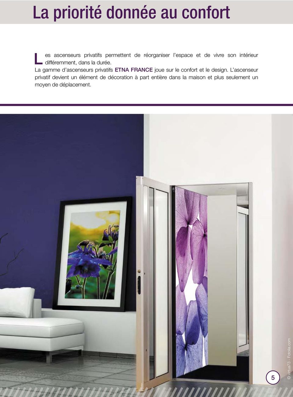 la gamme d ascenseurs privatifs ETNA FRANCE joue sur le confort et le design.
