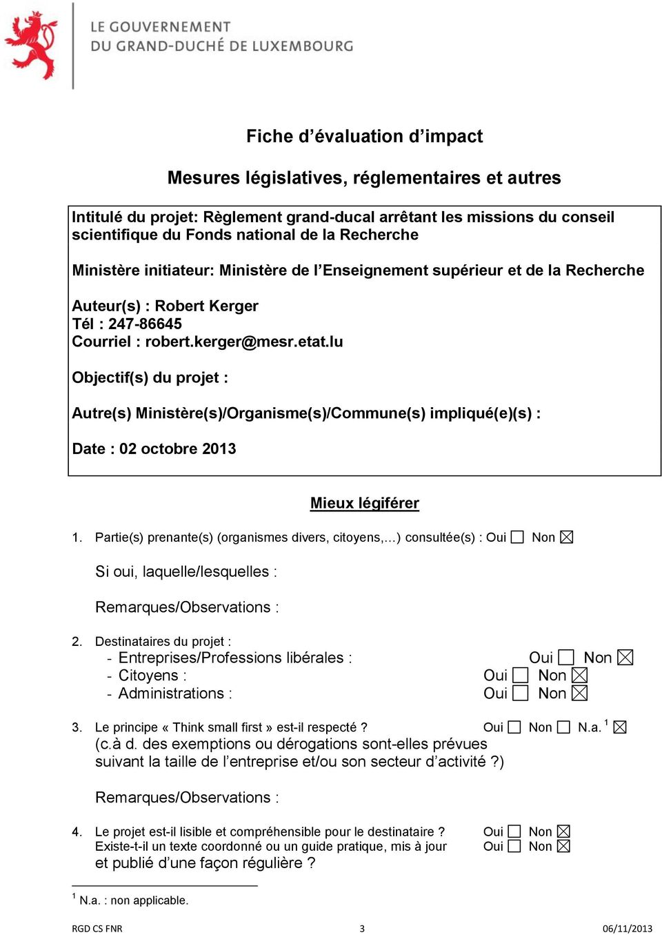 lu Objectif(s) du projet : Autre(s) Ministère(s)/Organisme(s)/Commune(s) impliqué(e)(s) : Date : 02 octobre 2013 Mieux légiférer 1.