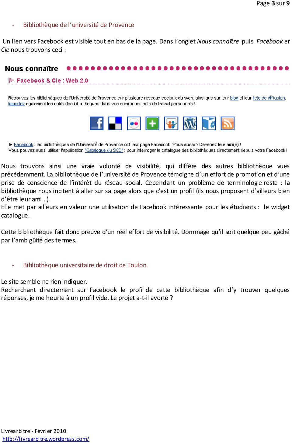 La bibliothèque de l université de Provence témoigne d un effort de promotion et d une prise de conscience de l intérêt du réseau social.