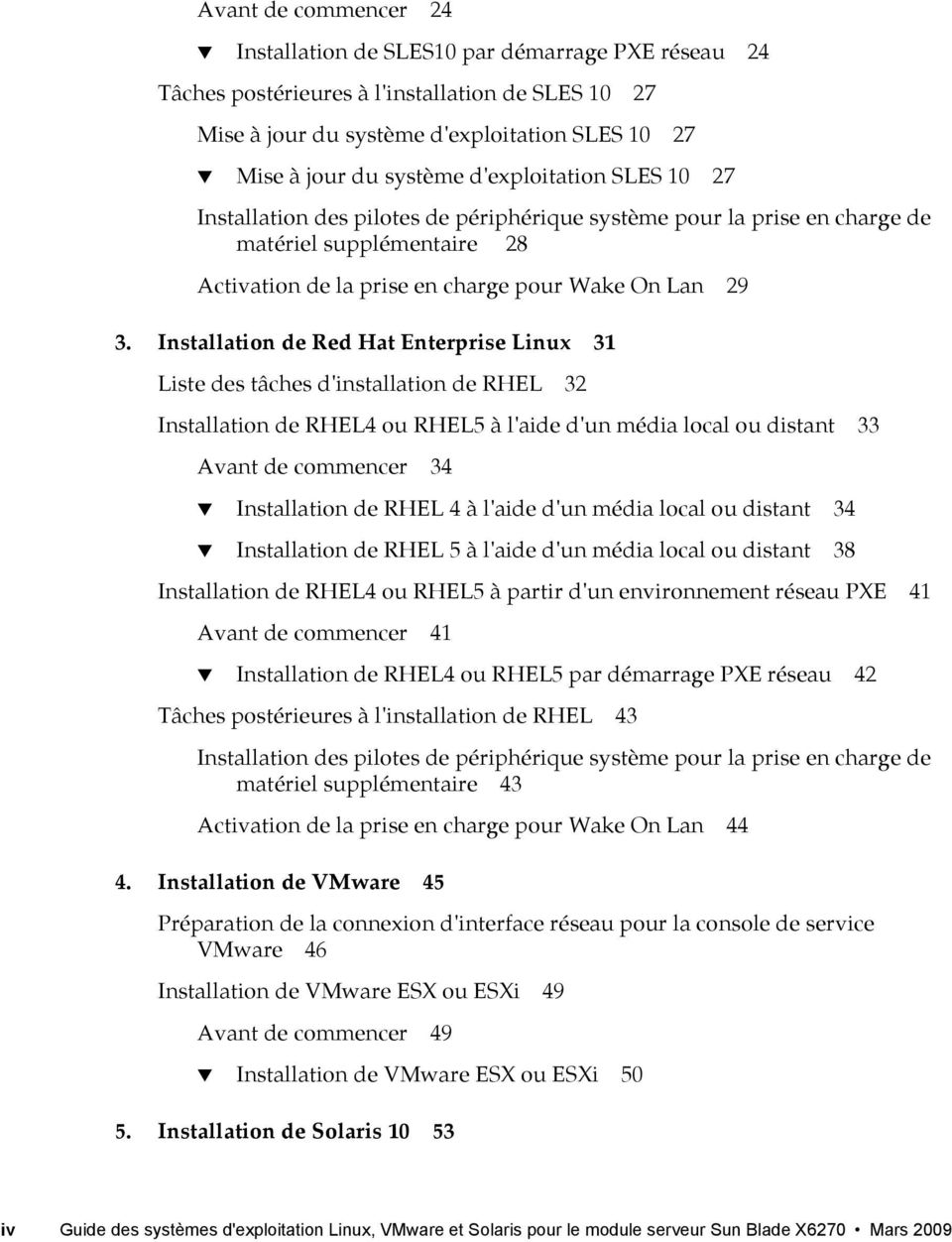 Installation de Red Hat Enterprise Linux 31 Liste des tâches d'installation de RHEL 32 Installation de RHEL4 ou RHEL5 à l'aide d'un média local ou distant 33 Avant de commencer 34 Installation de