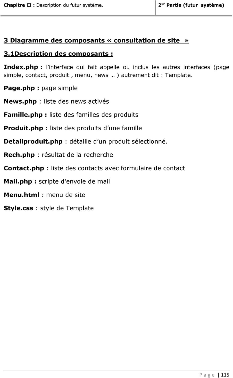 php : page simple News.php : liste des news activés Famille.php : liste des familles des produits Produit.