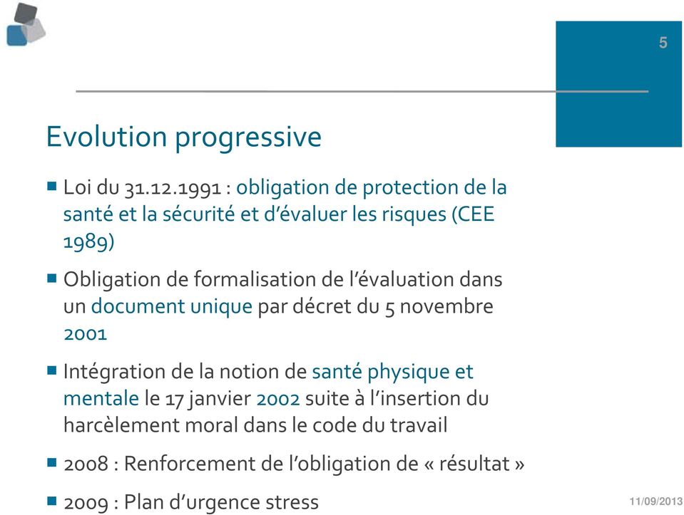 formalisation de l évaluation dans un document unique par décret du 5 novembre 2001 Intégration de la notion de