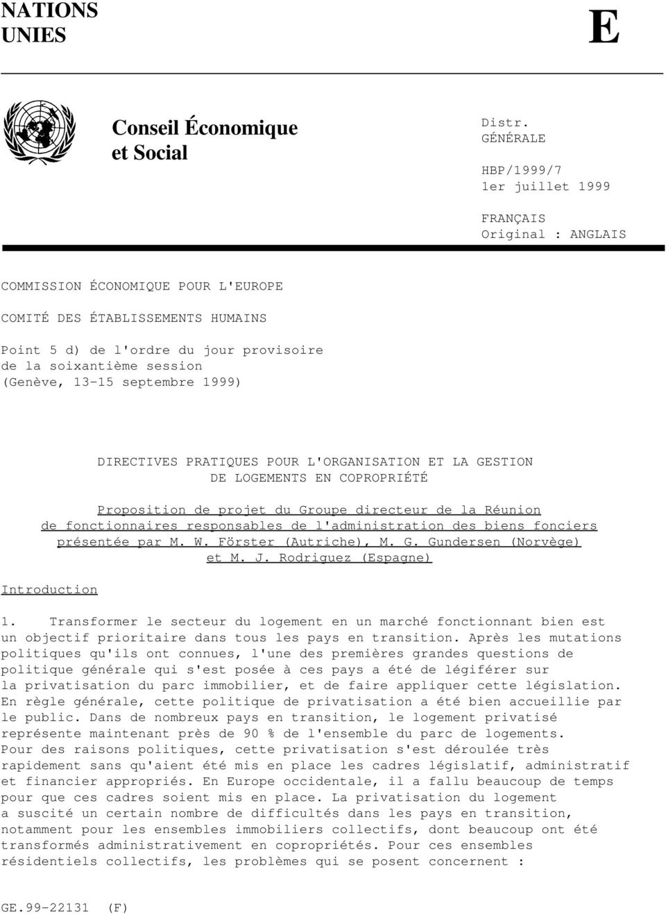 session (Genève, 13-15 septembre 1999) DIRECTIVES PRATIQUES POUR L'ORGANISATION ET LA GESTION DE LOGEMENTS EN COPROPRIÉTÉ Proposition de projet du Groupe directeur de la Réunion de fonctionnaires
