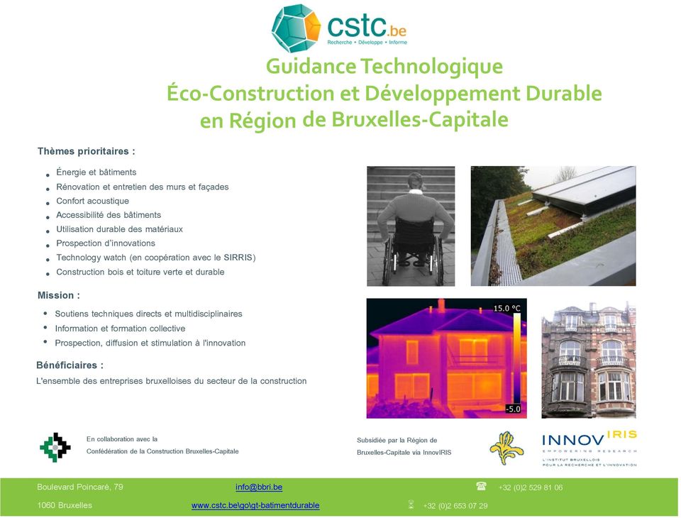 Prospection, diffusion et stimulation à l'innovation Guidance Technologique Éco Construction et Développement Durable en Région de Bruxelles Capitale Bénéficiaires : L'ensemble des entreprises