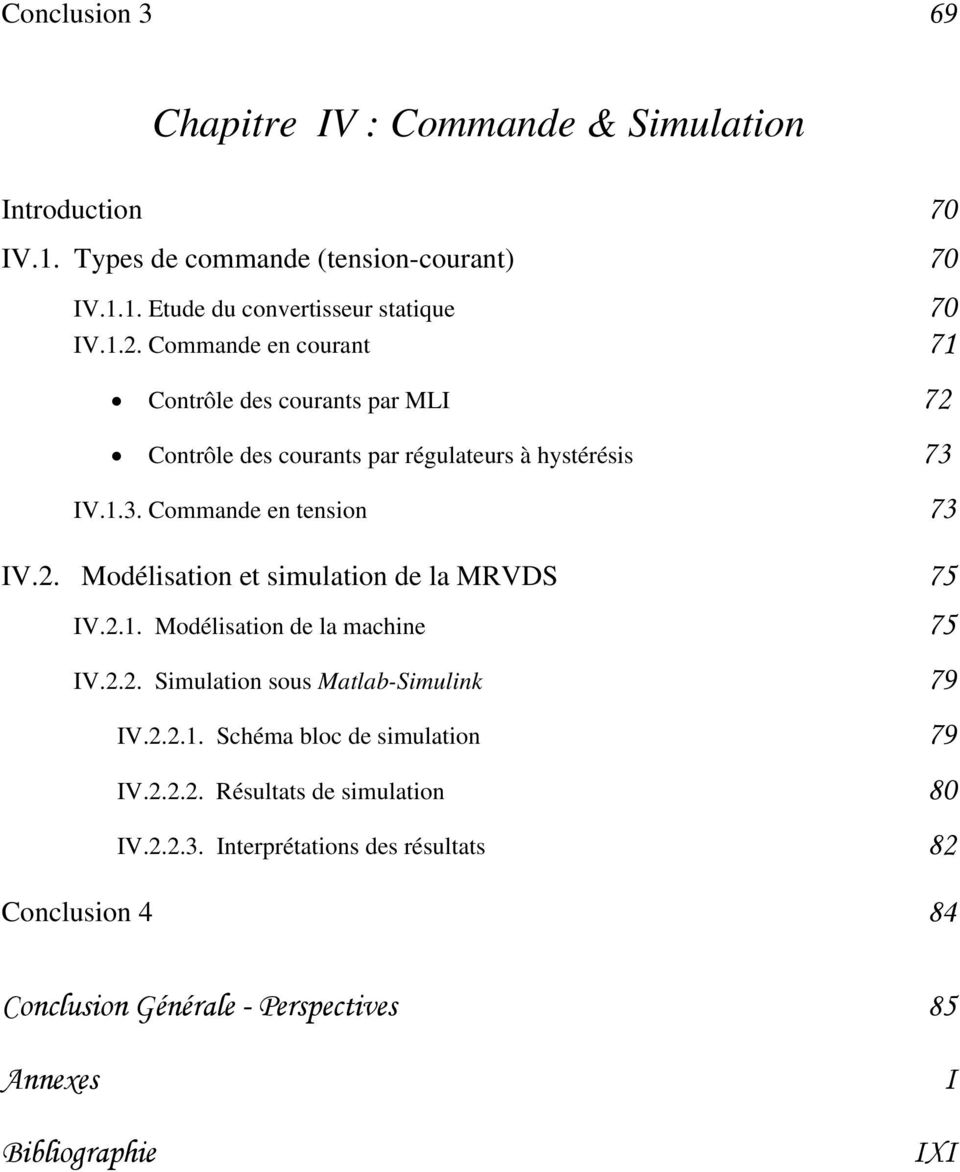 . Modéliation et imulation de la MRVDS 75 IV..1. Modéliation de la machine 75 IV... Simulation ou Matlab-Simulink 79 IV...1. Schéma bloc de imulation 79 IV.