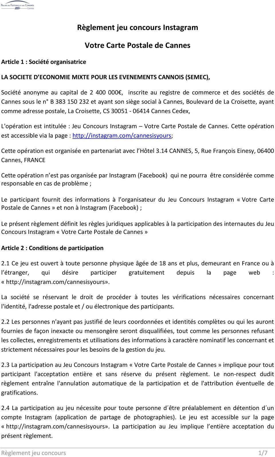 30051-06414 Cannes Cedex, L'opération est intitulée : Jeu Concours Instagram Votre Carte Postale de Cannes. Cette opération est accessible via la page : http://instagram.