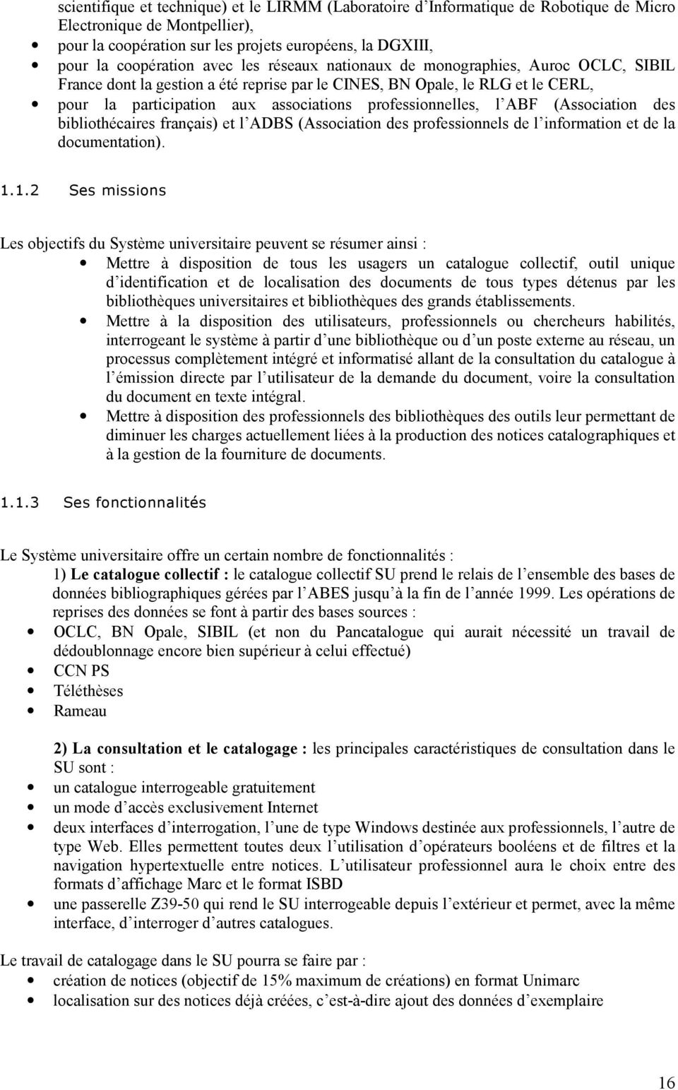 l ABF (Association des bibliothécaires français) et l ADBS (Association des professionnels de l information et de la documentation). 1.