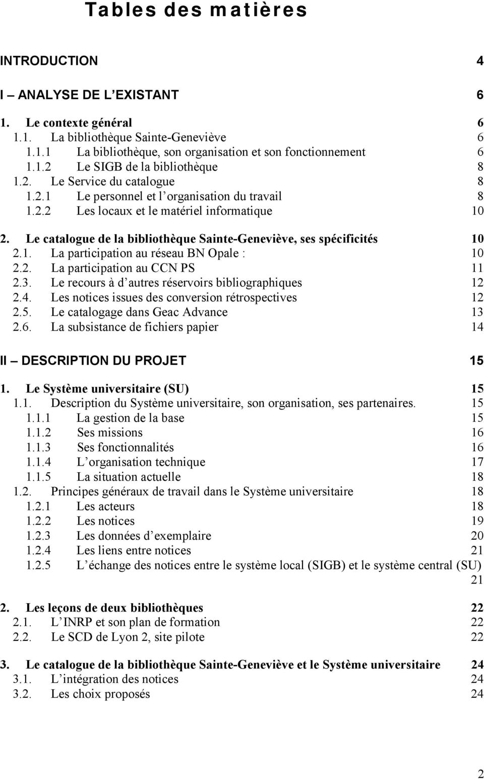 Le catalogue de la bibliothèque Sainte-Geneviève, ses spécificités 10 2.1. La participation au réseau BN Opale : 10 2.2. La participation au CCN PS 11 2.3.