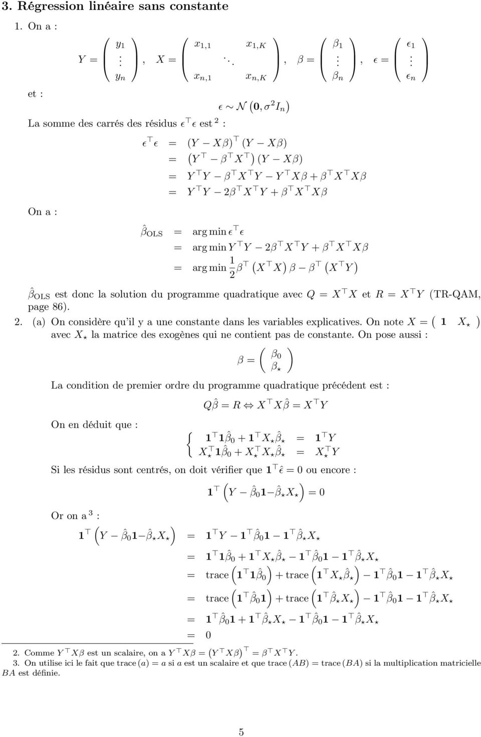 e R = X Y TR-QAM, page 86. 2. a On considère qu il y a une consane dans les variables explicaives. On noe X = 1 X avec X la marice des exogènes qui ne conien pas de consane.