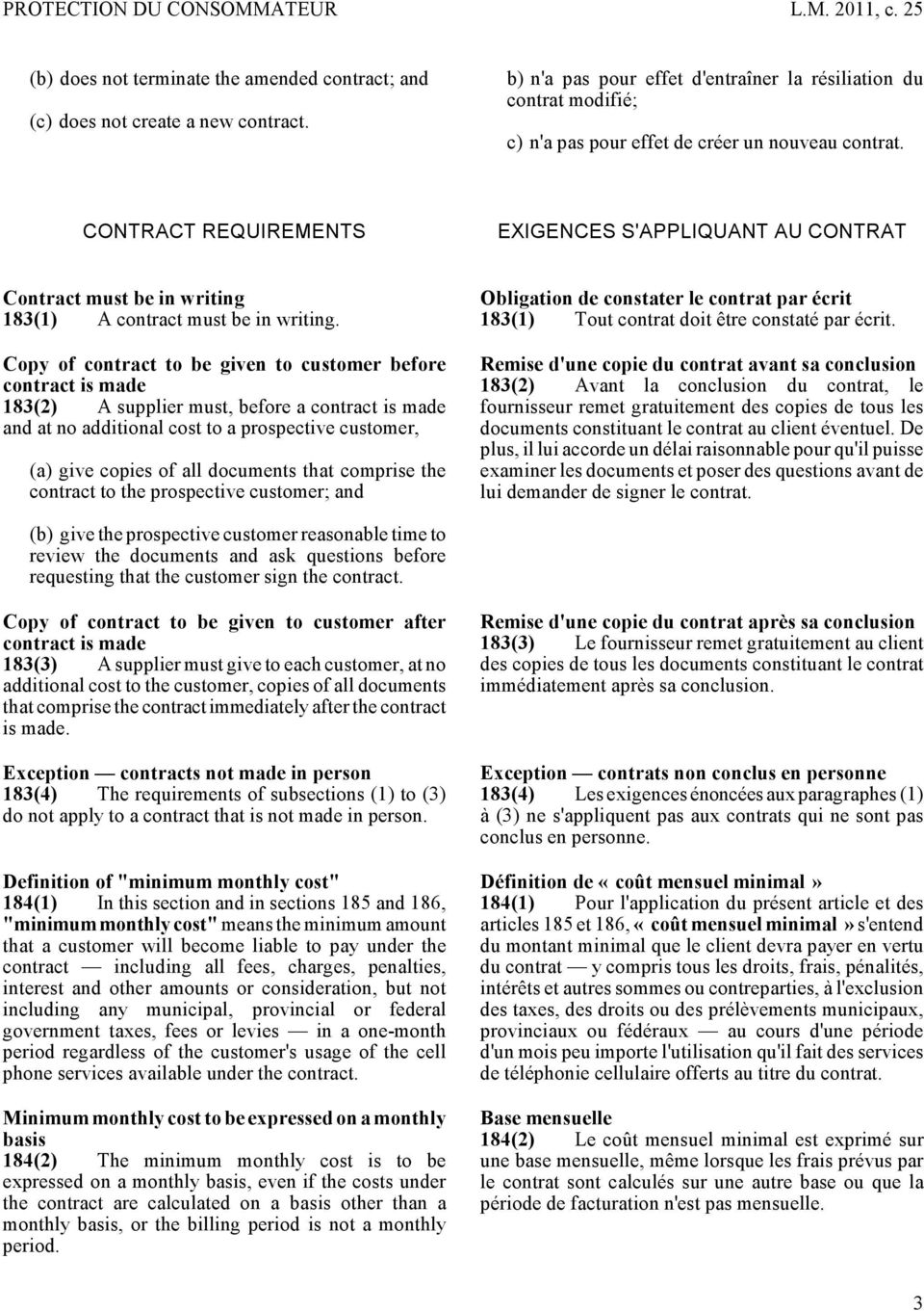 CONTRACT REQUIREMENTS EXIGENCES S'APPLIQUANT AU CONTRAT Contract must be in writing 183(1) A contract must be in writing.