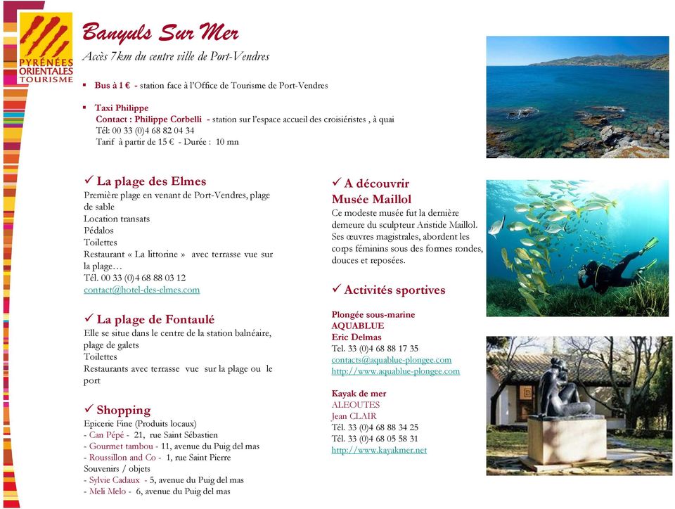 Restaurant «La littorine» avec terrasse vue sur la plage Tél. 00 33 (0)4 68 88 03 12 contact@hotel-des-elmes.