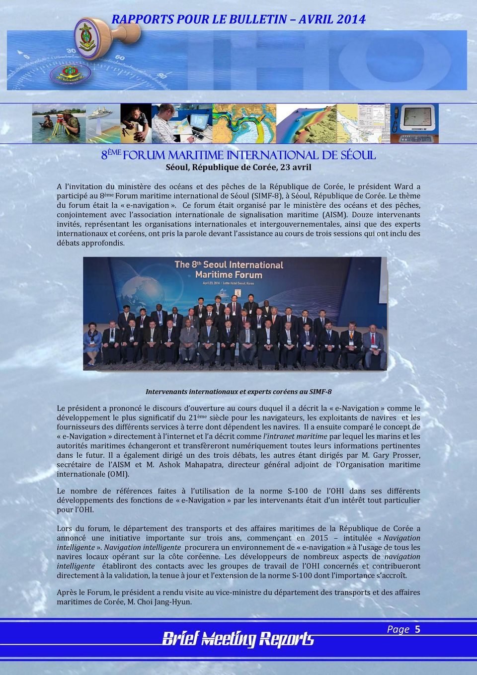 Ce forum était organisé par le ministère des océans et des pêches, conjointement avec l association internationale de signalisation maritime (AISM).