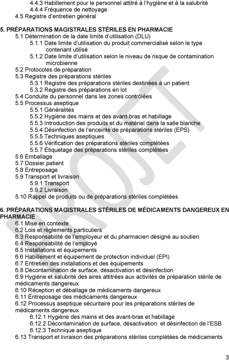 2 Protocoles de préparation 5.3 Registre des préparations stériles 5.3.1 Registre des préparations stériles destinées à un patient 5.3.2 Registre des préparations en lot 5.