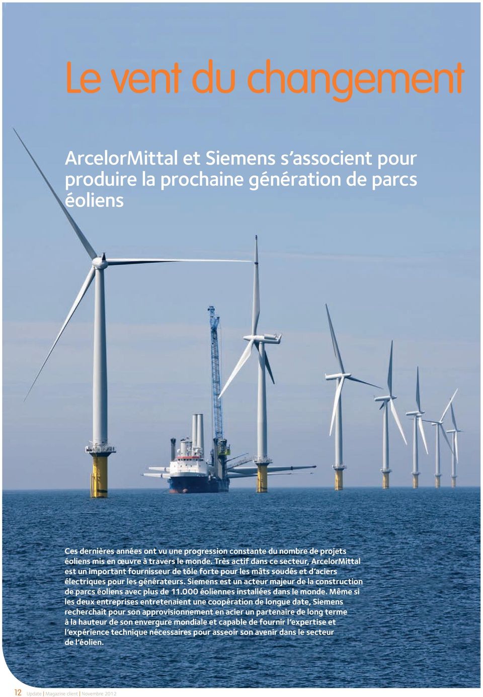 Siemens est un acteur majeur de la construction de parcs éoliens avec plus de 11.000 éoliennes installées dans le monde.