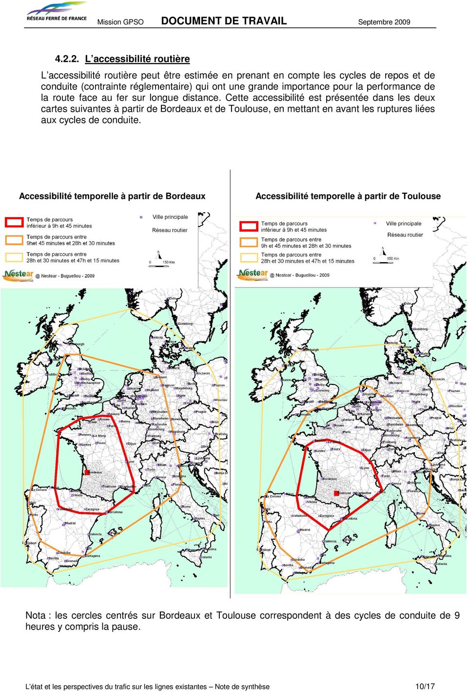 Cette accessibilité est présentée dans les deux cartes suivantes à partir de Bordeaux et de Toulouse, en mettant en avant les ruptures liées aux cycles de conduite.
