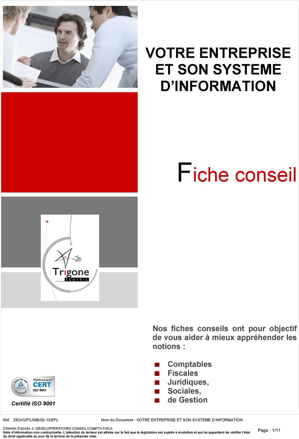 : DEV/O/FC/086/02-13/EFL Nom du Document : VOTRE ENTREPRISE ET SON SYSTEME D INFORMATION Chemin d accès 2-