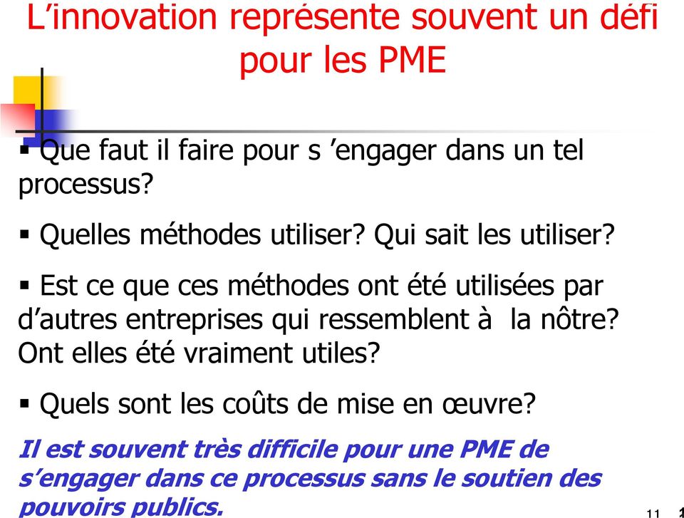 1 L innovation représente souvent un défi pour les PME Que faut il faire pour s engager dans un tel processus?