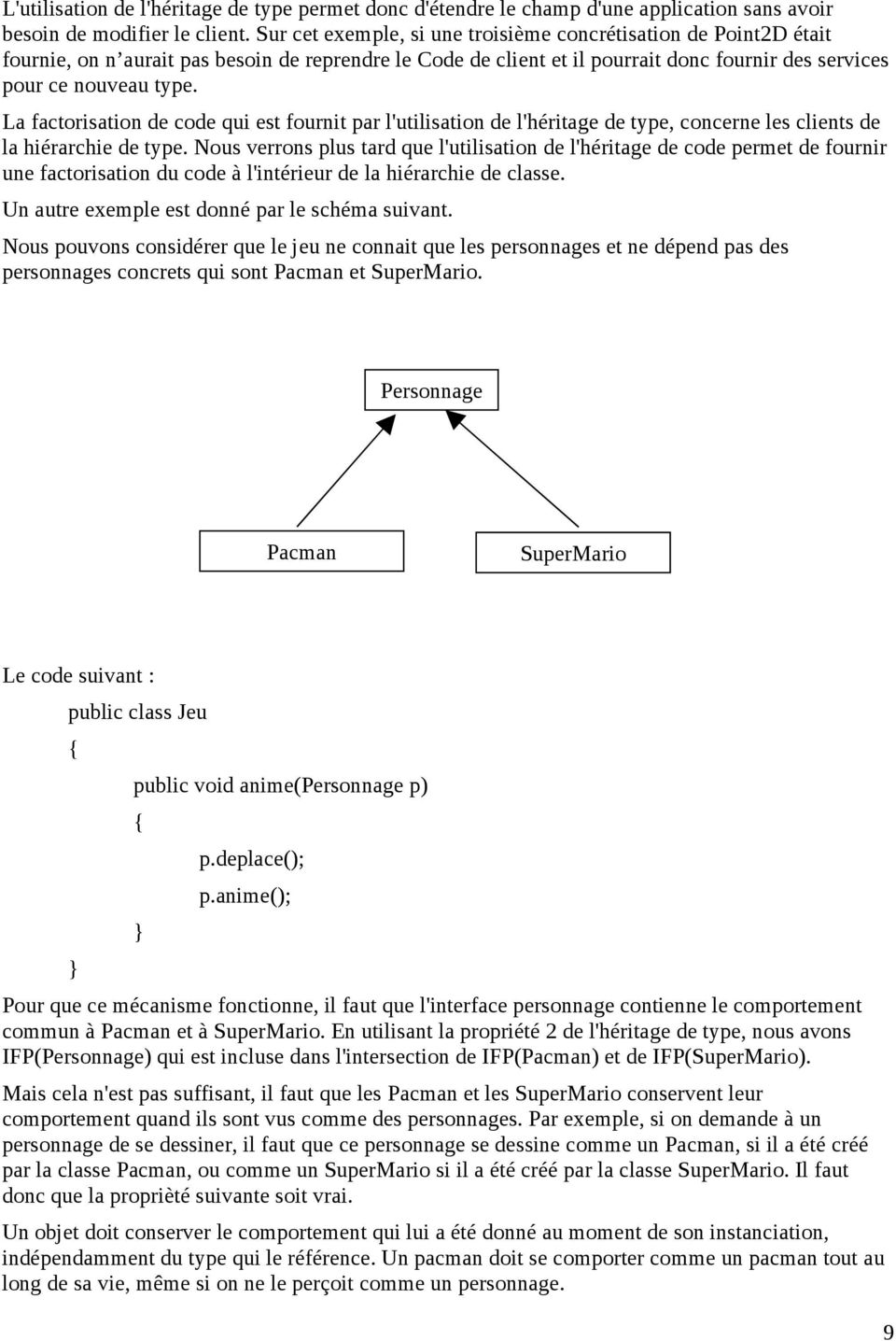 La factorisation de code qui est fournit par l'utilisation de l'héritage de type, concerne les clients de la hiérarchie de type.