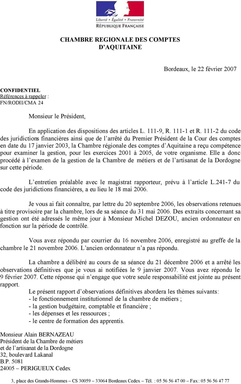 111-2 du code des juridictions financières ainsi que de l arrêté du Premier Président de la Cour des comptes en date du 17 janvier 2003, la Chambre régionale des comptes d Aquitaine a reçu compétence