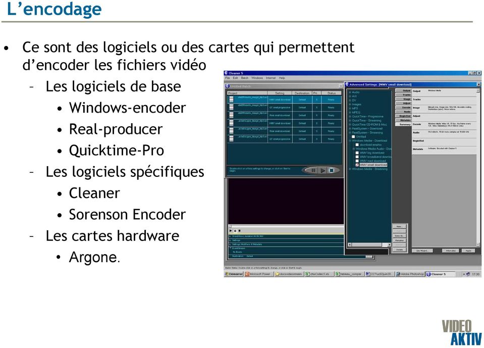 base Windows-encoder Real-producer Quicktime-Pro Les