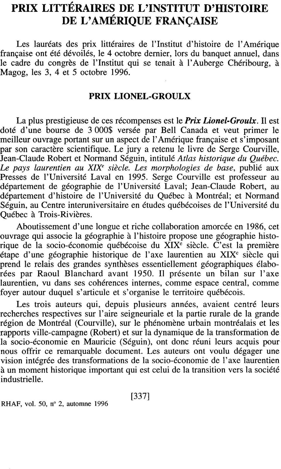 PRIX LIONEL-GROULX La plus prestigieuse de ces récompenses est le Prix Lionel-Groulx.