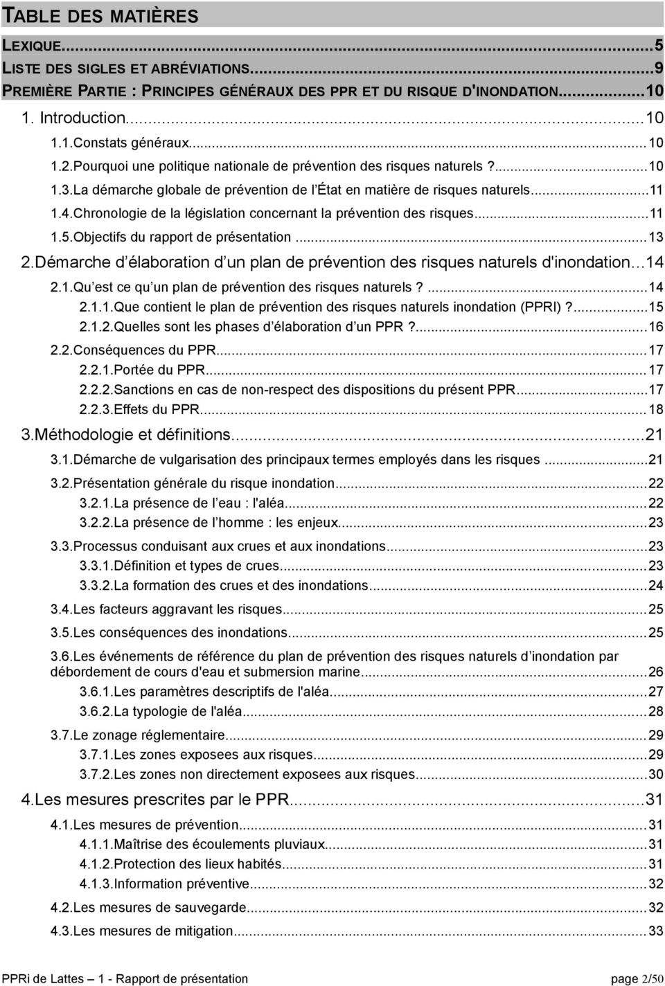 Chronologie de la législation concernant la prévention des risques...11 1.5.Objectifs du rapport de présentation...13 2.