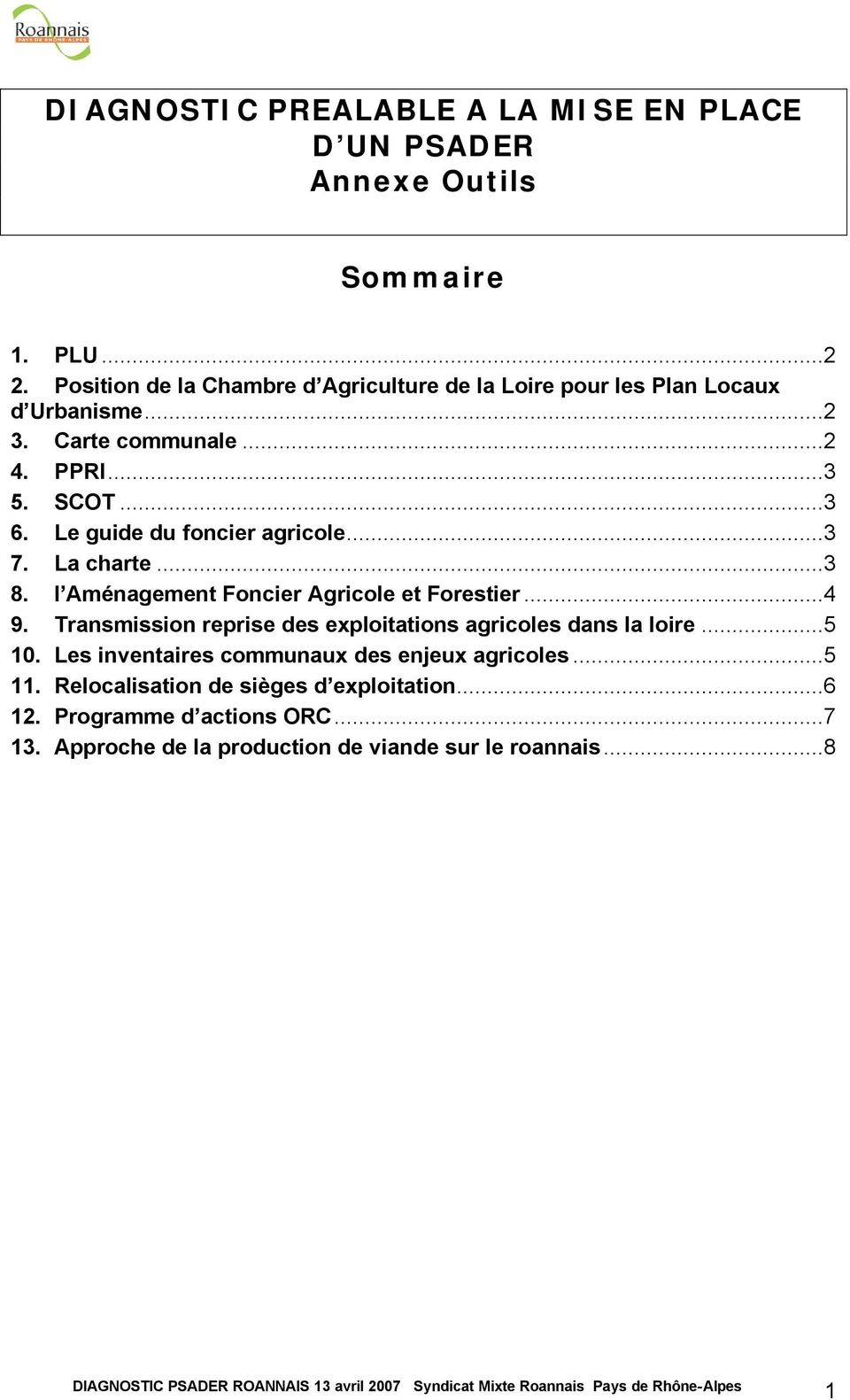 Le guide du foncier agricole...3 7. La charte...3 8. l Aménagement Foncier Agricole et Forestier...4 9.