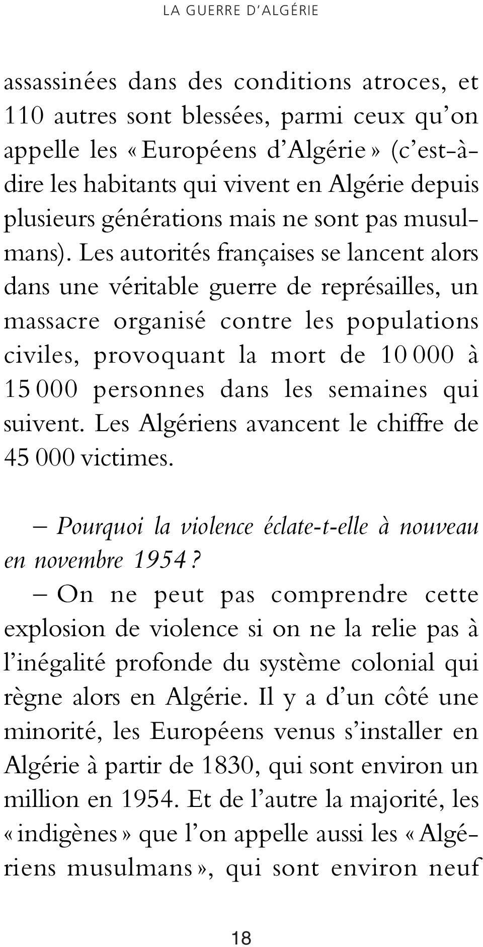 Les autorités françaises se lancent alors dans une véritable guerre de représailles, un massacre organisé contre les populations civiles, provoquant la mort de 10 000 à 15 000 personnes dans les