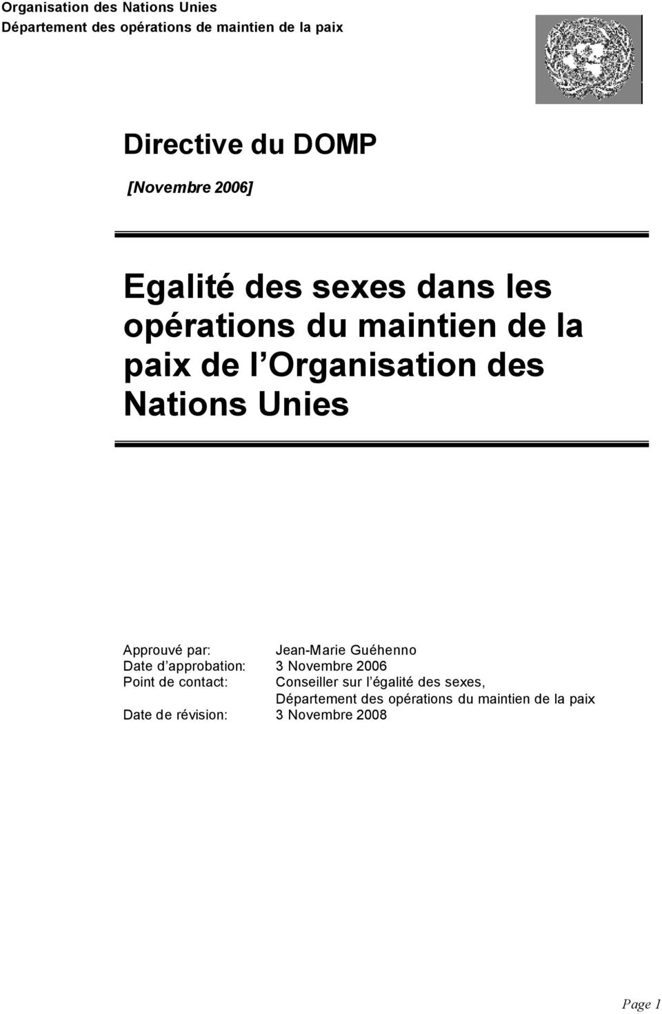 Unies Approuvé par: Jean-Marie Guéhenno Date d approbation: 3 Novembre 2006 Point de contact: Conseiller