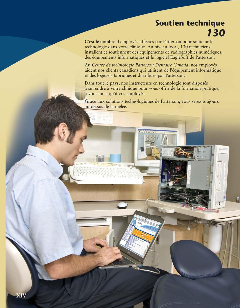 Au Centre de technologie Patterson Dentaire Canada, nos employés aident nos clients canadiens qui utilisent de l équipement informatique et des logiciels fabriqués et distribués par