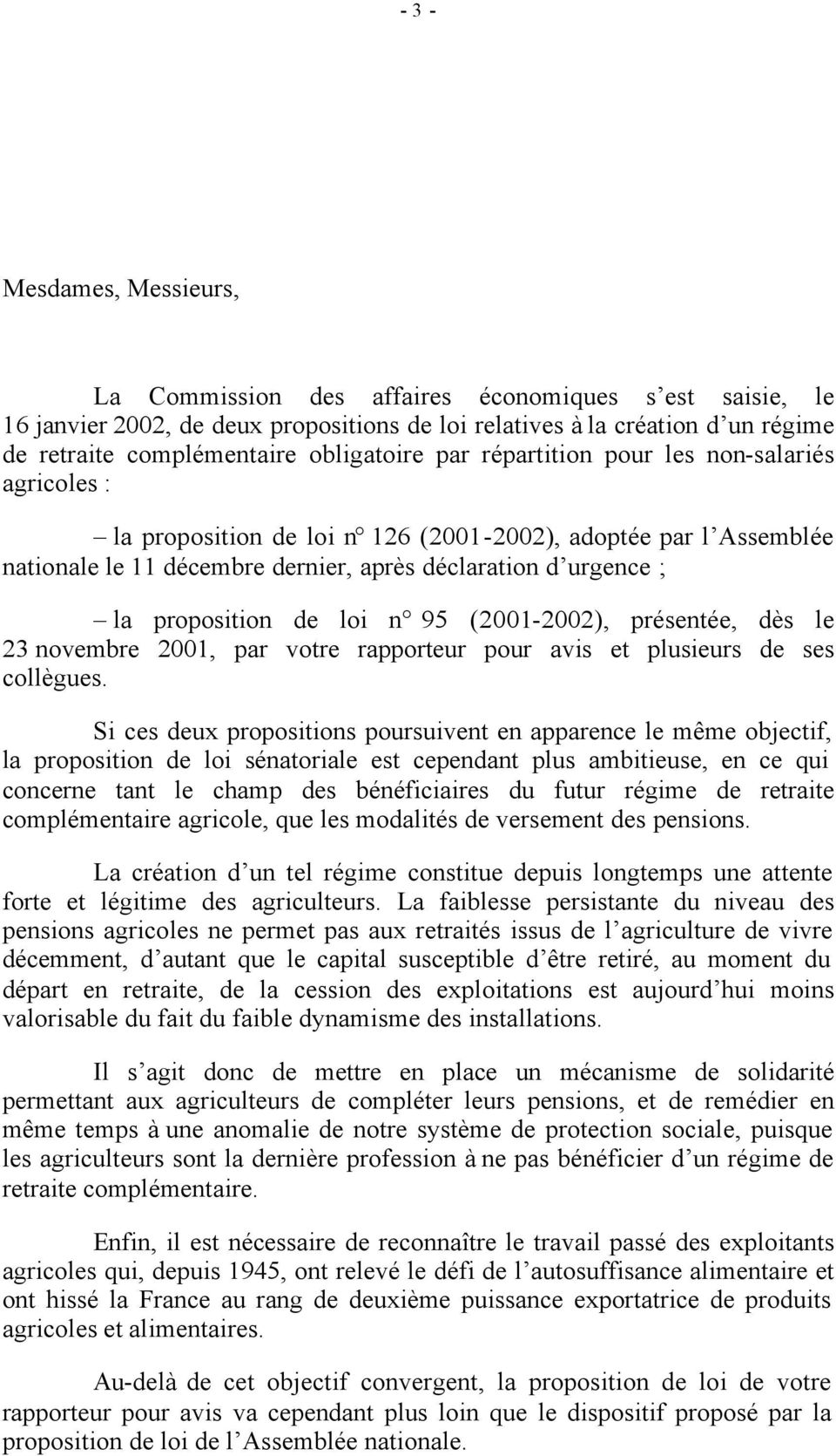 urgence ; la proposition de loi n 95 (2001-2002), présentée, dès le 23 novembre 2001, par votre rapporteur pour avis et plusieurs de ses collègues.