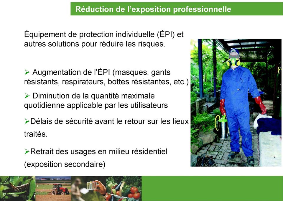 Augmentation de l ÉPI (masques, gants résistants, respirateurs, bottes résistantes, etc.
